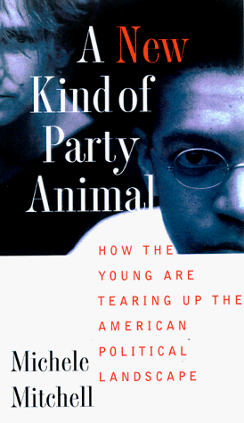cover image A New Kind of Party Animal: How the Young Are Tearing Up the American Political Landscape