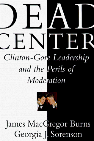 cover image Dead Center: Clinton-Gore Leadership and the Perils of Moderation