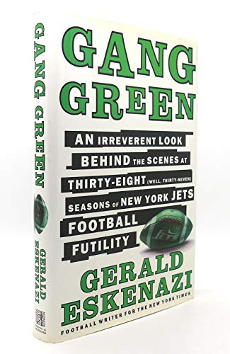 cover image Gang Green: An Irreverent Look Behind the Scenes at Thirty-Eight (Well, Thirty-Seven) Seasons of New York Jets Football Futility