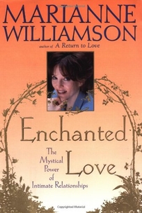 Enchanted Love: the Mystical Power of Intimate Relationships