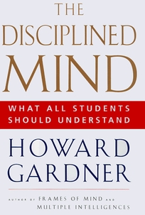 The Disciplined Mind: What All Students Should Understand