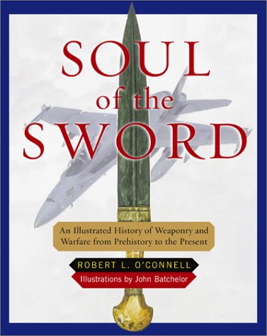 cover image Soul of the Sword: An Illustrated History of Weaponry and Warfare from Prehistory to the Present