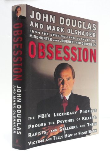 cover image Obsession: The FBI's Legendary Profiler Probes the Psyches of Killers, Rapists, Stalkers and Their Victims and Tells How to Fight