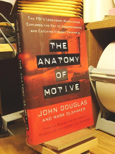 cover image The Anatomy of Motive: The FBI's Legendary Mindhunter Explores the Key to Understanding and Catching Violent Criminals