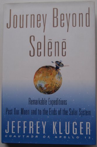 cover image Journey Beyond Selene: Remarkable Expeditions Past Our Moon and to the Ends of the Solar System