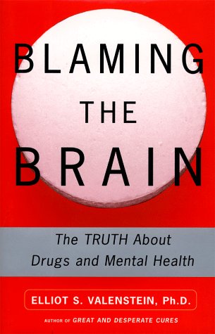 cover image Blaming the Brain: The Truth about Drugs and Mental Health