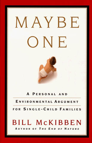 cover image Maybe One: A Personal and Environmental Argument for Single-Child Families