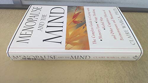 cover image Menopause and the Mind: The Complete Guide to Coping with the Cognitive Effects of Perimenopause and Menopause Including: +Memory Loss + Foggy