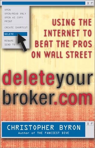 cover image Deleteyourbrokercom: Using the Internet to Beat the Pros on Wall Street
