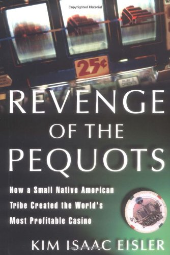 cover image Revenge of the Pequots: How a Small Native-American Tribe Created the World's Most Profitable Casino