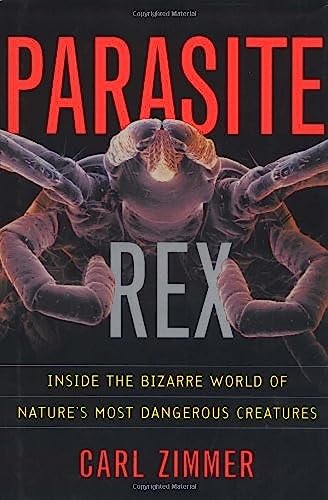cover image Parasite Rex: Inside the Bizarre World of Nature's Most Dangerous Creatures
