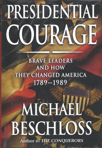 cover image Presidential Courage: Brave Leaders and How They Changed America, 1789–1989