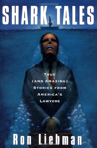 cover image Shark Tales: True (and Amazing) Stories from America's Lawyers
