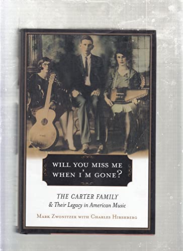 cover image WILL YOU MISS ME WHEN I'M GONE?: The Carter Family and Their Legacy in American Music