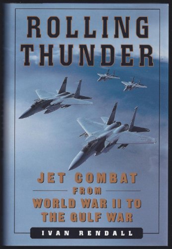 cover image Rolling Thunder: Jet Combat from WW II to the Gulf War