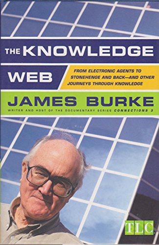 cover image The Knowledge Web: From Electronic Agents to Stonehenge and Back -- And Other Journeys Through Knowledge
