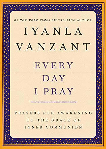 cover image Every Day I Pray: Prayers for Awakening to the Grace of Inner Communion