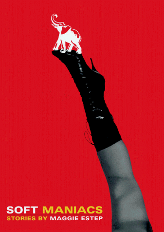 cover image Soft Maniacs: Stories