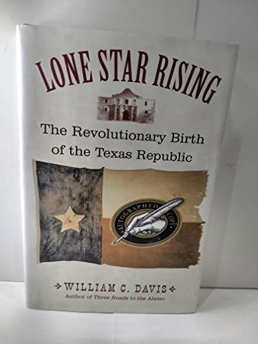 cover image LONE STAR RISING: The Revolutionary Birth of the Texas Republic