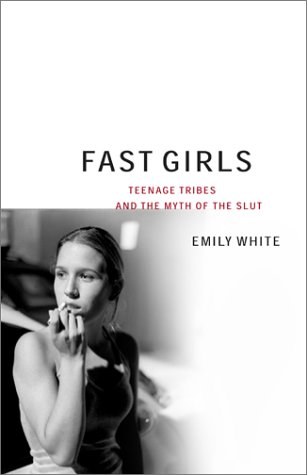 cover image FAST GIRLS: Teenage Tribes and the Myth of the Slut