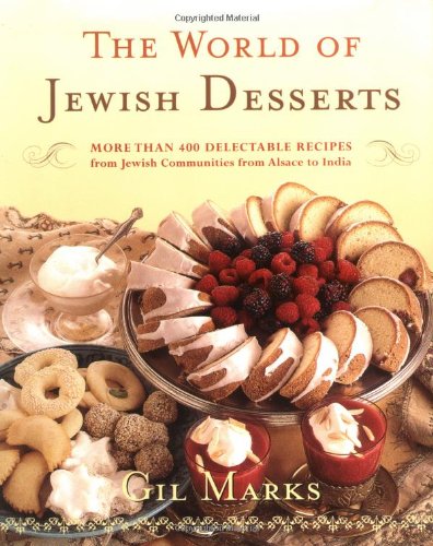 cover image The World of Jewish Desserts: More Than 300 Delectable Recipes from Jewish Communities from Alsace to India