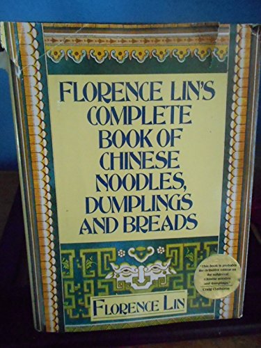 cover image Florence Lin's Complete Book of Chinese Noodles, Dumplings and Breads