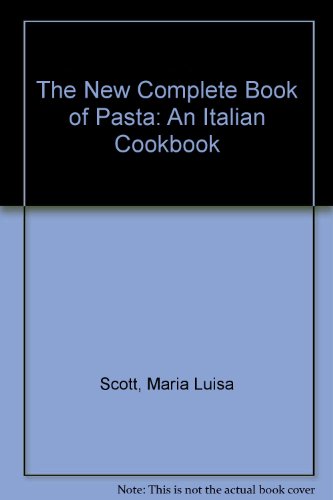 cover image The New Complete Book of Pasta: An Italian Cookbook