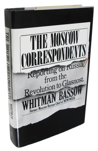 cover image The Moscow Correspondents: Reporting on Russia from the Revolution to Glasnost