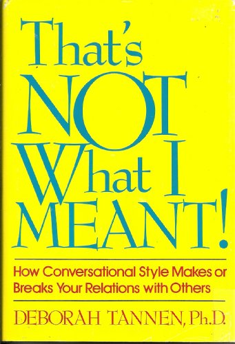 cover image That's Not What I Meant!: How Conversational Style Makes or Breaks Your Relations with Others