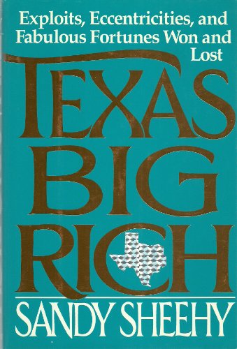 cover image Texas Big Rich: Exploits, Eccentricities, and Fabulous Fortunes Won and Lost