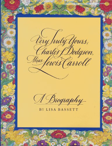 cover image Very Truly Yours, Charles L. Dodgson, Alias Lewis Carroll: A Biography