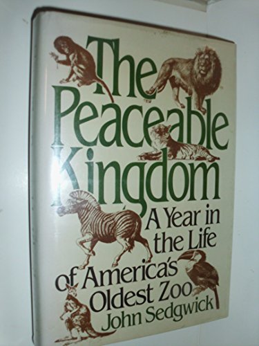 cover image The Peaceable Kingdom: A Year in the Life of America's Oldest Zoo