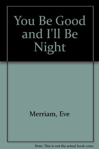 You Be Good & I'll Be Night: Jump-On-The-Bed Poems