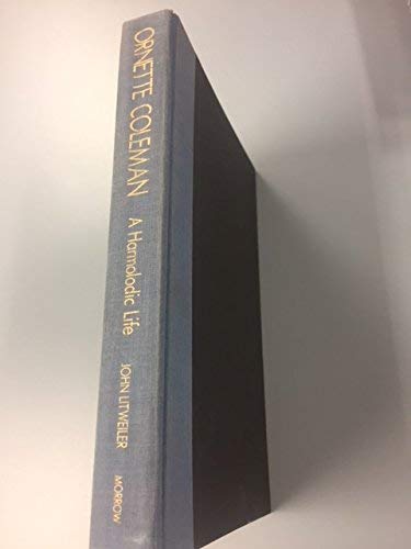 cover image Ornette Coleman: A Harmolodic Life