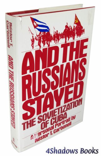 cover image And the Russians Stayed: The Sovietization of Cuba: A Personal Portrait