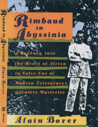 cover image Rimbaud in Abyssinia: A Journey Into the Heart of Africa to Solve One of Modern Literatures.....