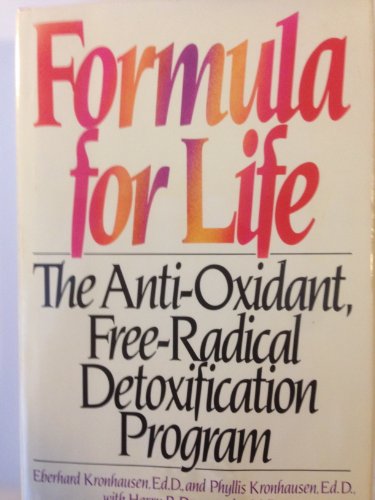 cover image Formula for Life: The Anti-Oxidant, Free-Radical, Detoxification Program