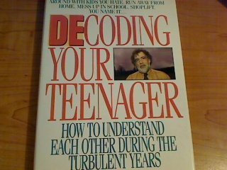 cover image Decoding Your Teenager: How to Understand Each Other During the Turbulent Years