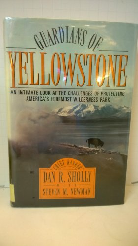 cover image Guardians of Yellowstone: An Intimate Look at the Challenges of Protecting America's Foremost...