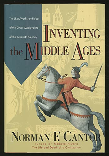 cover image Inventing the Middle Ages: The Lives, Works, and Ideas of the Great Medievalists of the Twentieth Century