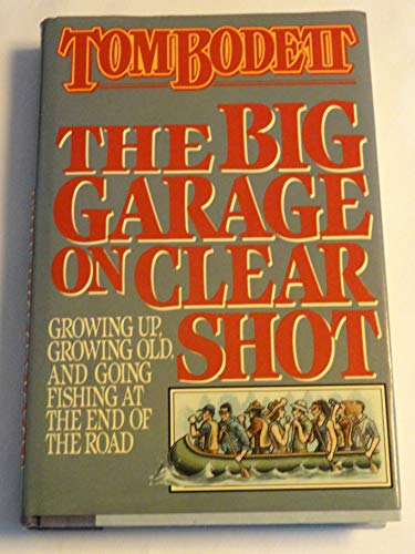 cover image The Big Garage on Clear Shot: Growing Up, Growing Old, and Going Fishing at the End of the Road