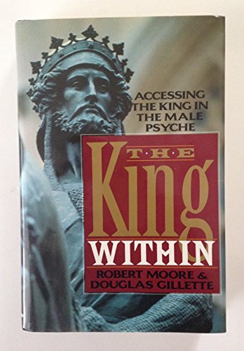 cover image The King Within: Accessing the King in the Male Psyche