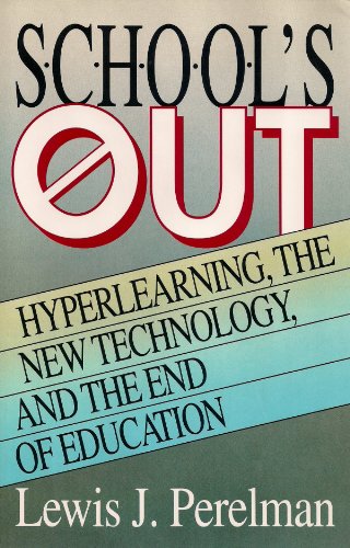 cover image School's Out: Hyperlearning, the New Technology, and the End of Education