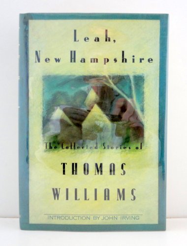 cover image Leah, New Hampshire: The Collected Stories of Thomas Williams
