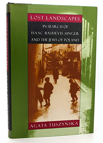 cover image Lost Landscapes: In Search of Isaac Bashevis Singer and the Jews of Poland