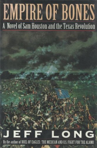 cover image Empire of Bones: A Novel of Sam Houston and the Texas Revolution