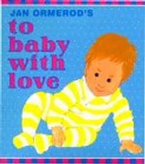Jan Ormerod's to Baby with Love