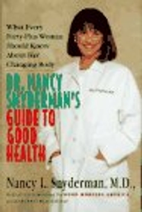 Dr. Nancy Snyderman's Guide to Good Health: What Every Forty-Plus Woman Should Know about Her Changing Body