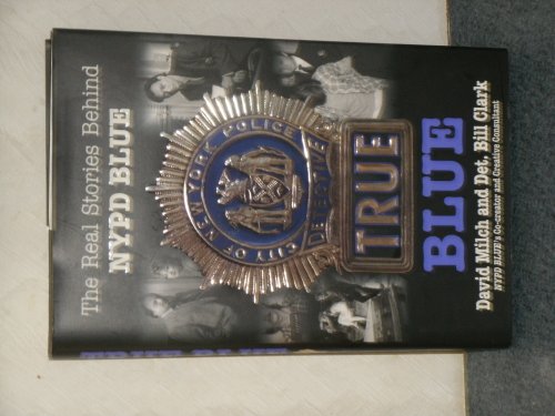 cover image True Blue: The Real Stories Behind NYPD Blue