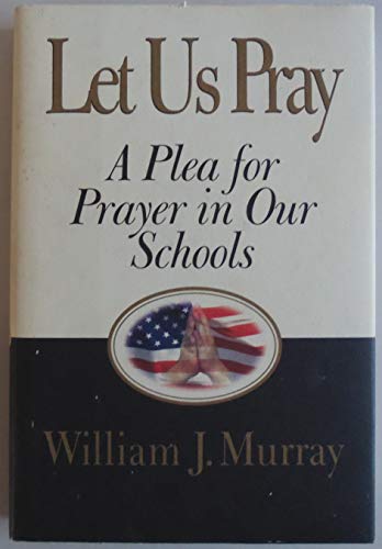 cover image Let Us Pray: A Plea for Prayer in Our Schools